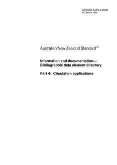 AS/NZS 4450.4: 01/10/2000 Information and documentation – Bibliographic data element directory, Part 4: Circulation applications AS/NZS 4450.4: 01/10/2000 Information and documentation – Bibliographic data element directory, Part 4: Circulation applications