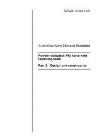 AS/NZS 1873.2: 10/17/1994 Powder-actuated (PA) hand-held fastening tools, Part 2: Design and construction
