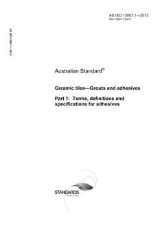 AS ISO 13007.1: 03/06/2013 Ceramic tiles – Grouts and adhesives, Part 1: Terms, definitions and specifications for adhesives