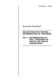 AS 2452.1: 12/31/1981 Non-destructive testing – Determination of thickness – Determination of the wall thickness of pipe by the use of radiography