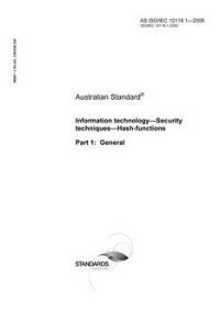 AS ISO IEC 10118.1: 08/02/2006 Information technology – Security techniques – Hash-functions, Part 1: General