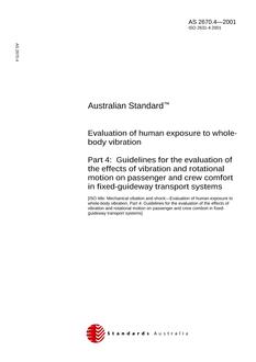AS 2670.4: 11/06/2001 Evaluation of human exposure to whole-body vibration, Part 4: Guidelines for the evaluation of the effects of vibration and rotational motion on passenger and crew comfort in fixed-guideway transport systems