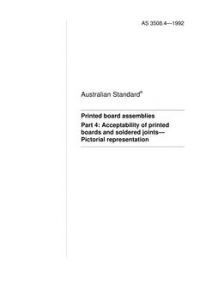 AS 3508.4: 01/01/1992 Printed board assemblies – Acceptability of printed boards and soldered joints – Pictorial representation AS 3508.4: 01/01/1992 Printed board assemblies – Acceptability of printed boards and soldered joints – Pictorial representation
