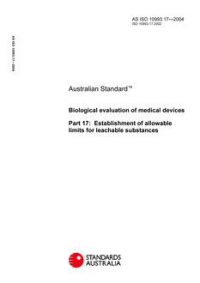 AS ISO 10993.17: 01/01/2004 Biological evaluation of medical devices – Establishment of allowable limits for leachable substances