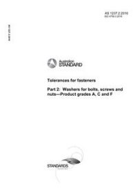 AS 1237.2: 09/07/2016 Tolerances for fasteners, Part 2: Washers for bolts, screws and nuts – Product grades A, C and F