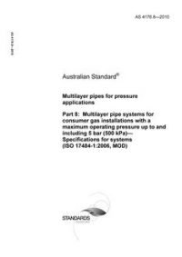 AS 4176.8: 03/30/2010 Multilayer pipes for pressure applications, Part 8: Multilayer pipe systems for consumer gas installations with a maximum operating pressure up to and including 5 bar (500 kPa) – Specifications for systems (ISO 17484-1:2006, MOD)