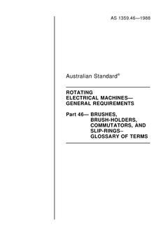 AS 1359.46: 12/31/1987 Rotating electrical machines – General requirements, Part 46: Brushes, brush-holders, commutators, and slip-rings – Glossary of terms