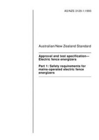AS/NZS 3129.1: 10/11/1993 Approval and test specification – Electric fence energizers, Part 1: Safety requirements for mains-operated electric fence energizers