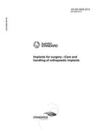 AS ISO 8828: 07/17/2015 Implants for surgery – Care and handling of orthopaedic implants