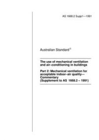 AS 1668.2 SUPP 1: 01/01/1991 The use of mechanical ventilation and air-conditioning in buildings, Part 2: Mechanical ventilation for acceptable indoor-air quality – Commentary (Supplement to AS 1668.2-1991)
