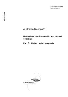AS 2331.0: 08/14/2006 Methods of test for metallic and related coatings, Part 0: Method selection guide