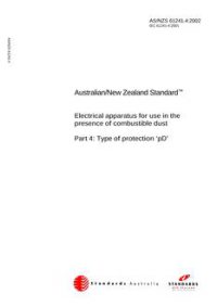 AS/NZS 61241.4: 03/11/2002 Electrical apparatus for use in the presence of combustible dust, Part 4: Type of protection ‘pD’