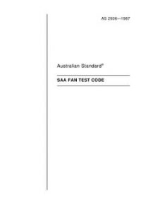 AS 2936: 12/31/1986 Industrial fans – Determination of performance characteristics (known as the SAA Fan Test Code)