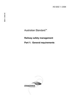 AS 4292.1: 01/05/2006 Railway safety management, Part 1: General requirements AS 4292.1: 01/05/2006 Railway safety management, Part 1: General requirements