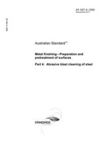 AS 1627.4: 12/23/2005 Metal finishing – Preparation and pretreatment of surfaces, Part 4: Abrasive blast cleaning of steel