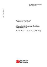 AS ISO IEC 9075.3: 01/01/2005 Information technology – Database languages – SQL, Part 3: Call-Level Interface (SQL/CLI)
