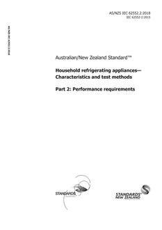 AS/NZS IEC 62552.2: 01/22/2018 Household refrigerating appliances – Characteristics and test methods, Part 2: Performance requirements