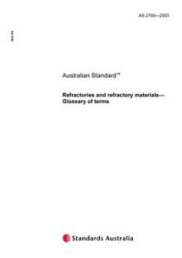 AS 2780: 08/11/2003 Refractories and refractory materials – Glossary of terms