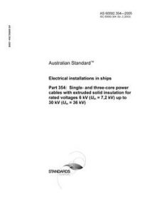 AS 60092.354: 01/01/2005 Electrical installations in ships, Part 354: Single- and three-core power cables with extruded solid insulation for rated voltages 6 kV (Um = 7,2 kV) up to 30 kV (Um = 36 kV)