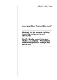 AS/NZS 1530.7: 11/05/1998 Methods for fire tests on building materials, components and structures, Part 7: Smoke control door and shutter assemblies – Ambient and medium temperature leakage test procedure