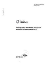 AS ISO 15739: 05/12/2015 Photography – Electronic still-picture imaging – Noise measurements