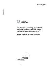 AS 1670.5: 04/21/2016 Fire detection, warning, control and intercom systems – System design, installation and commissioning, Part 5: Special hazards systems