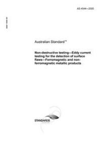 AS 4544: 01/01/2005 Non-destructive testing – Eddy current testing for the detection of surface flaws – Ferromagnetic and non-ferromagnetic metallic products
