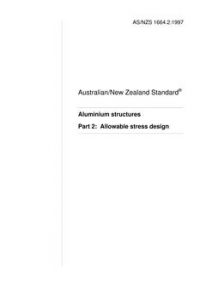 AS/NZS 1664.2: 09/05/1997 Aluminium structures, Part 2: Allowable stress design