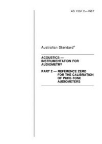 AS 1591.2: 01/01/1987 Acoustics – Instrumentation for audiometry – Reference zero for the calibration of pure-tone audiometers