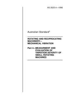 AS 2625.4: 01/01/1986 Rotating and reciprocating machinery – Mechanical vibration – Measurements and evaluation of vibration severity of small rotating machines