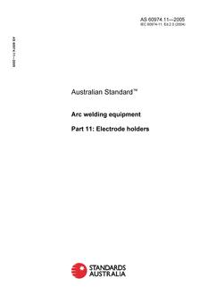 AS 60974.11: 01/01/2005 Arc welding equipment – Electrode holders AS 60974.11: 01/01/2005 Arc welding equipment – Electrode holders