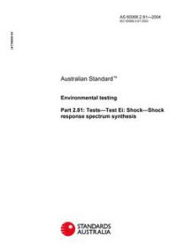 AS 60068.2.81: 01/01/2004 Environmental testing, Part 2.81: Tests – Test Ei: Shock – Shock response spectrum synthesis