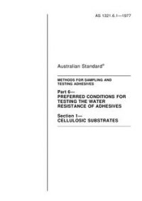 AS 1321.6.1: 12/31/1976 Methods for the sampling and testing of adhesives, Part 6.1: Preferred conditions for testing the water resistance of adhesives – Cellulosic substrates