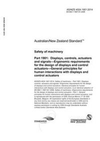 AS/NZS 4024.1901: 06/30/2014 Safety of machinery, Part 1901: Displays, controls, actuators and signals – Ergonomic requirements for the design of displays and control actuators – General principles for human interactions with displays and control actuators