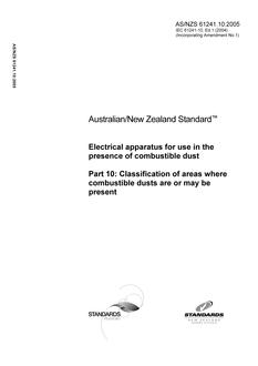 AS/NZS 61241.10: 05/03/2005 Electrical apparatus for use in the presence of combustible dust, Part 10: Classification of areas where combustible dusts are or may be present AS/NZS 61241.10: 05/03/2005 Electrical apparatus for use in the presence of combustible dust, Part 10: Classification of areas where combustible dusts are or may be present