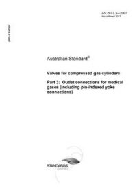 AS 2473.3: 12/04/2007 Valves for compressed gas cylinders, Part 3: Outlet connections for medical gases (including pin-indexed yoke connections)