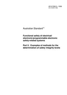 AS 61508.5: 01/01/1999 Functional safety of electrical/electronic/programmable electronic safety-related systems – Examples of methods for the determination of safety integrity levels AS 61508.5: 01/01/1999 Functional safety of electrical/electronic/programmable electronic safety-related systems – Examples of methods for the determination of safety integrity levels