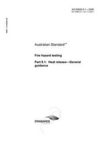 AS 60695.8.1: 06/22/2006 Fire hazard testing, Part 8.1: Heat release – General guidance