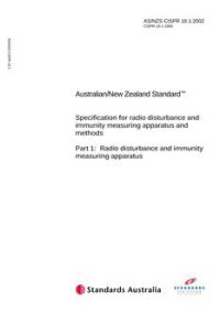 AS/NZS CISPR 16.1: 09/18/2002 Specification for radio disturbance and immunity measuring apparatus and methods, Part 1: Radio disturbance and immunity measuring apparatus