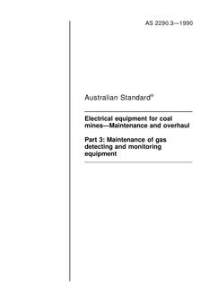 AS 2290.3: 04/01/1990 Electrical equipment for coal mines – Maintenance and overhaul – Maintenance of gas detecting and monitoring equipment