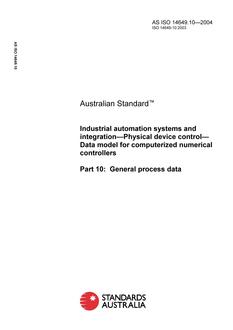 AS ISO 14649.10: 06/04/2004 Industrial automation systems and integration – Physical device control – Data model for computerized numerical controllers, Part 10: General process data