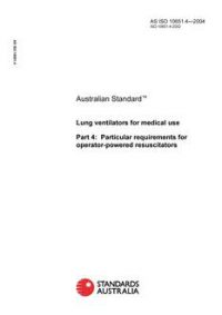 AS ISO 10651.4: 01/01/2004 Lung ventilators for medical use – Particular requirements for operator-powered resuscitators AS ISO 10651.4: 01/01/2004 Lung ventilators for medical use – Particular requirements for operator-powered resuscitators