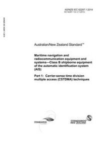 AS/NZS IEC 62287.1: 11/28/2014 Maritime navigation and radiocommunication equipment and systems – Class B shipborne equipment of the automatic identification system (AIS), Part 1: Carrier-sense time division multiple access (CSTDMA) techniques