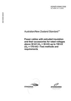 AS/NZS 60840: 06/14/2006 Power cables with extruded insulation and their accessories for rated voltages above 30 kV (Um = 36 kV) up to 150 kV (Um = 170 kV) – Test methods and requirements