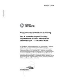 AS 4685.4: 04/24/2014 Playground equipment and surfacing, Part 4: Additional specific safety requirements and test methods for cableways (EN 1176-4:2008, MOD)