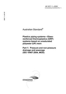 AS 3571.1: 04/27/2009 Plastics piping systems – Glass reinforced thermoplastics (GRP) systems based on unsaturated polyester (UP) resin, Part 1: Pressure and non-pressure drainage and sewerage (ISO 10467:2004, MOD)
