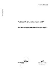 AS/NZS 3973: 08/25/2005 Shower/toilet chairs (mobile and static) AS/NZS 3973: 08/25/2005 Shower/toilet chairs (mobile and static)
