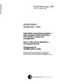 AS/NZS 3646.3 SUPP 1: 01/05/1995 Information processing systems – Open Systems Interconnection – File transfer, access and management, Part 3: File service definition – Overlapped access (Supplement to AS/NZS 3646.3:1993)