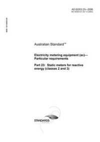 AS 62053.23: 02/10/2006 Electricity metering equipment (ac) – Particular requirements – Static meters for reactive energy (classes 2 and 3)