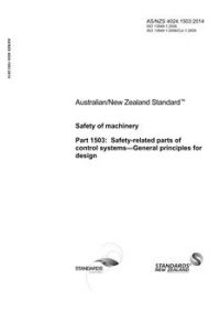 AS/NZS 4024.1503: 06/30/2014 Safety of machinery, Part 1503: Safety-related parts of control systems – General principles for design